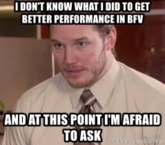 i-dont-know-what-i-did-to-get-better-performance-in-bfv-and-at-this-point-im-afraid-to-ask